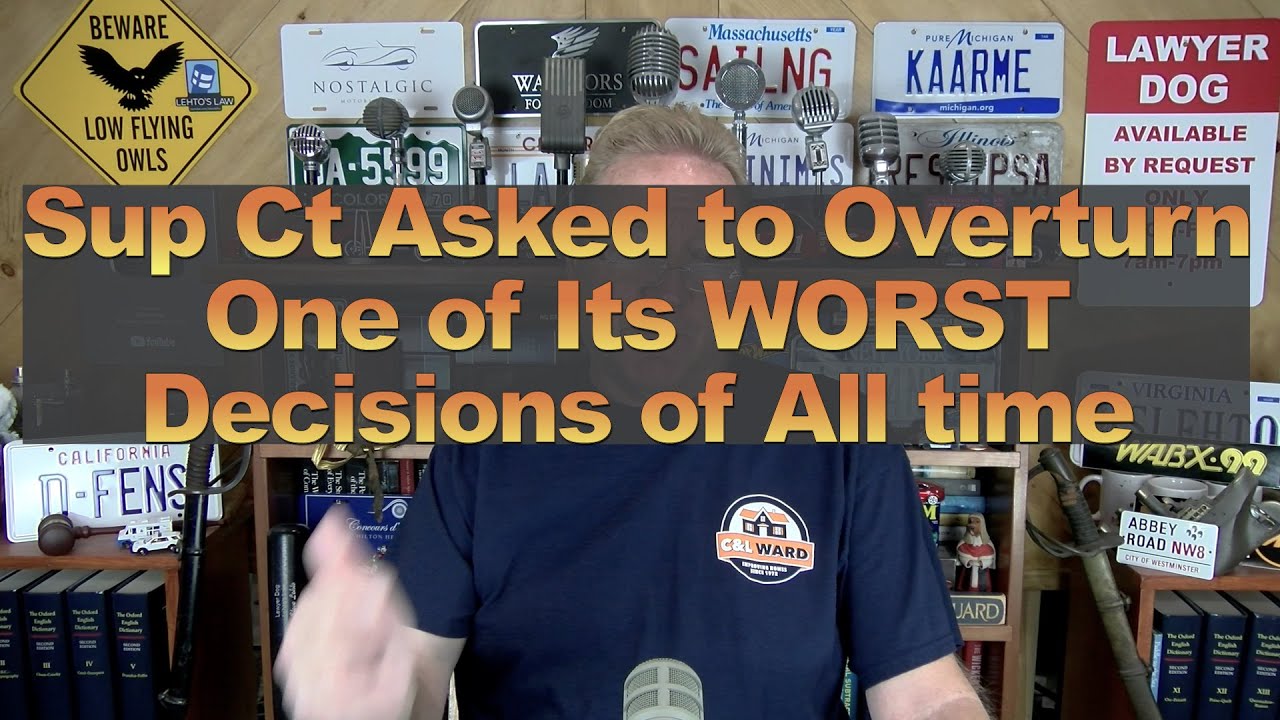 Sup Ct Asked to Overturn One of Its WORST Decisions of All time