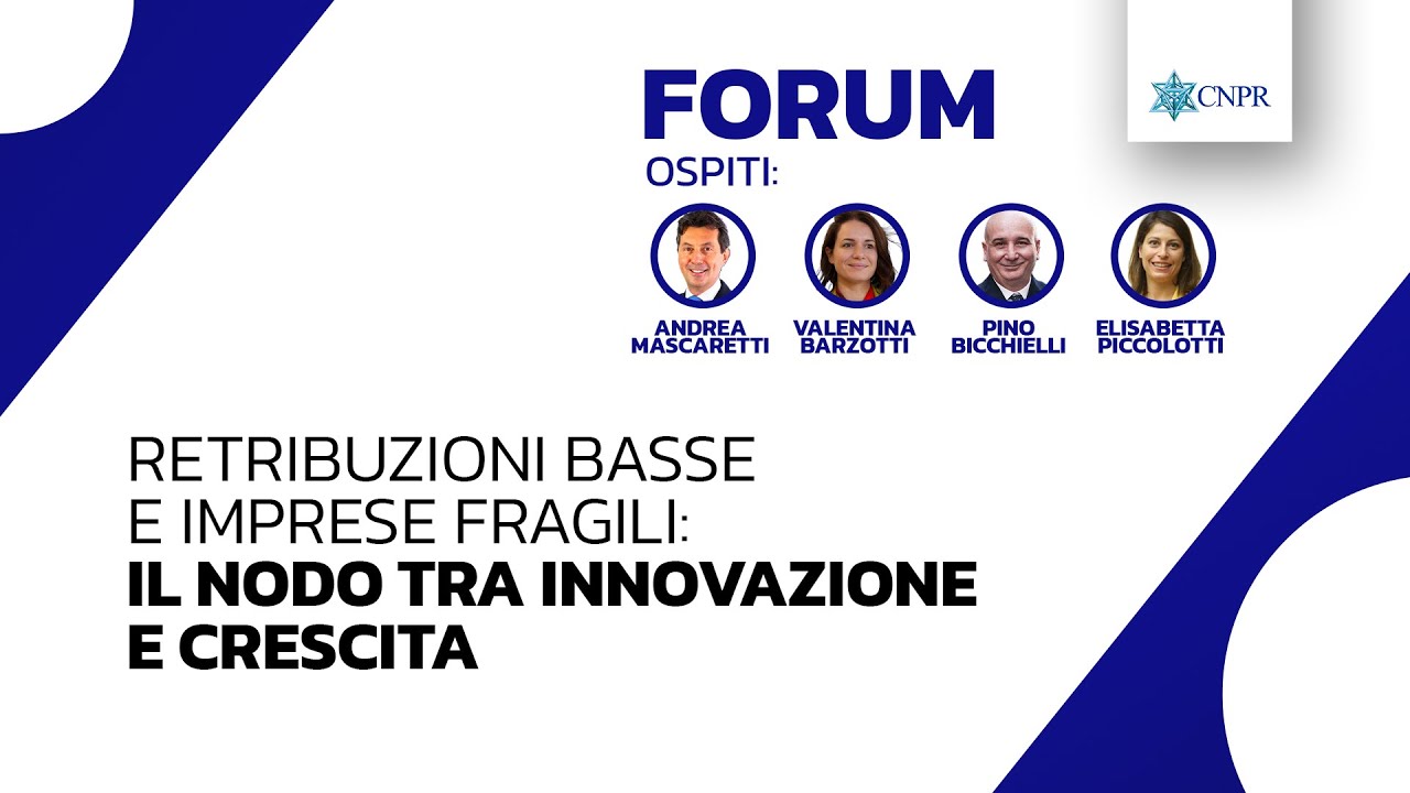 CNPR Forum - Retribuzioni basse e imprese fragili: il nodo tra innovazione e crescita