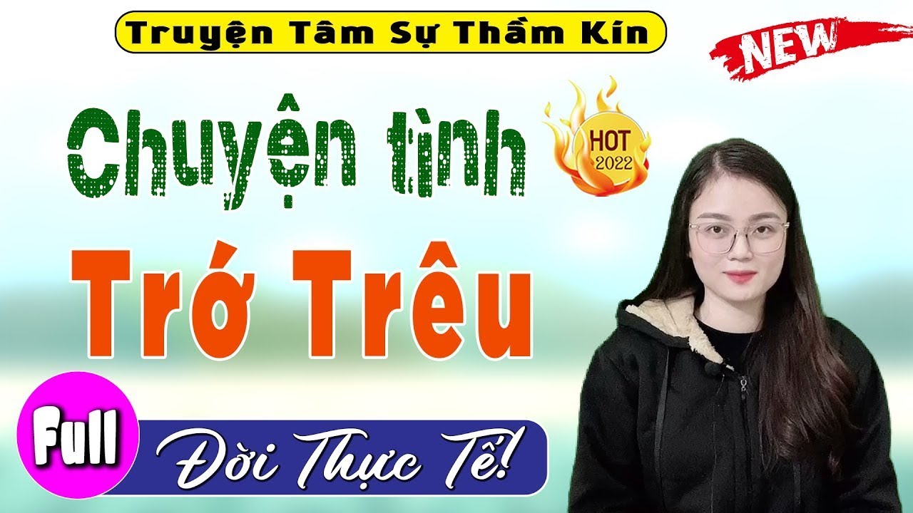 Kê cao gối để nghe truyện - Chuyện Tình Trớ Trêu - Full Truyện Tâm Sự Thầm Kín Đặc Sắc