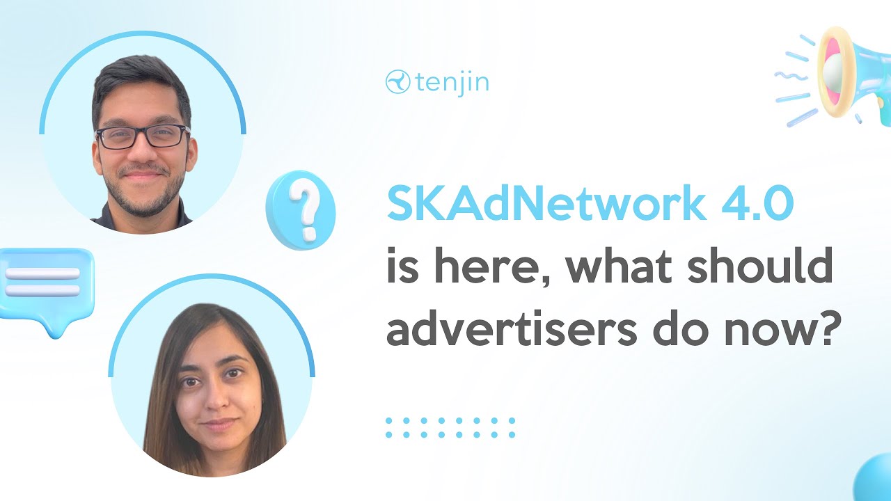 How does SKAdNetwork 4.0 work? Q&A with Tenjin&rsquo;s product manager