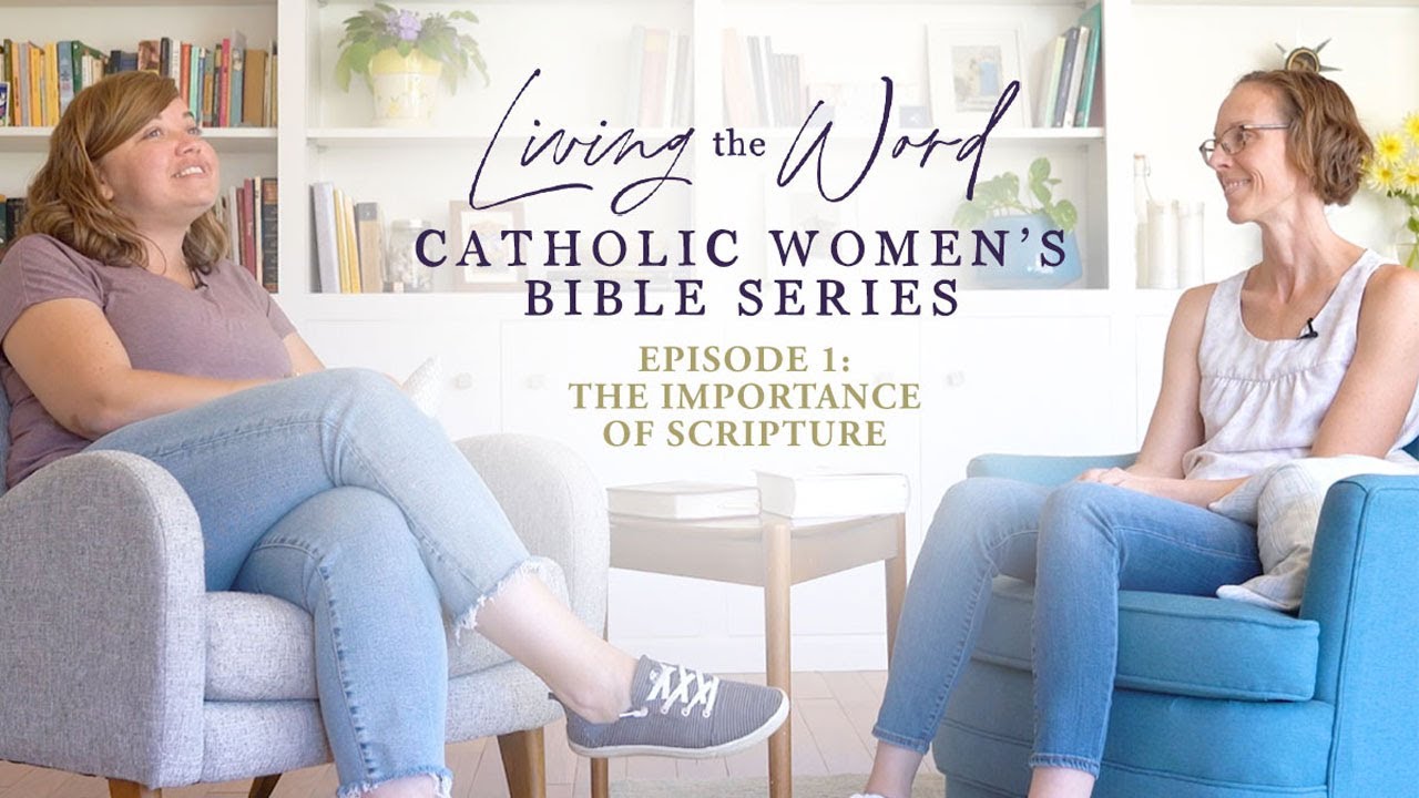 Living the Word Catholic Women's Bible Series: Ep. 1 The Importance of Scripture