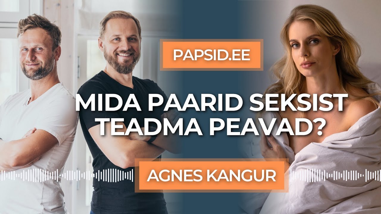 #32 - Agnes Kangur: Mida k&otilde;ik paarid seksi kohta teadma peavad?