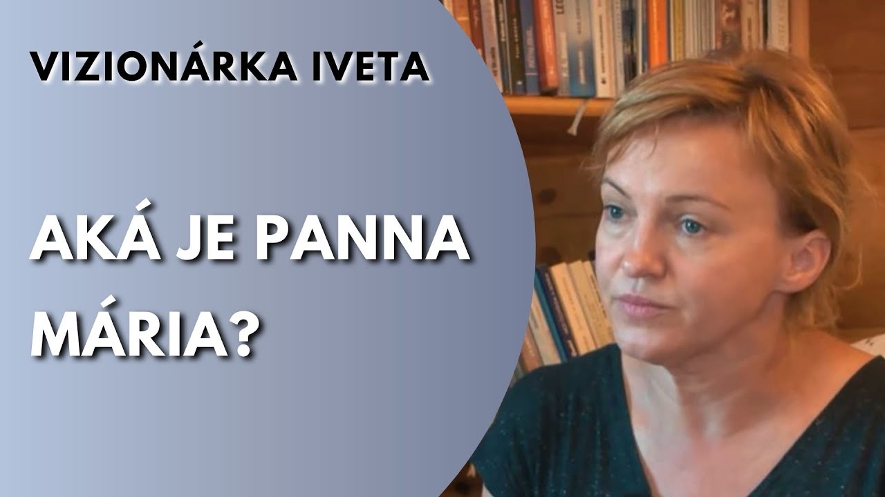 LITMANOVSKÁ VIZIONÁRKA IVETA: Slovami sa nedá vyjadriť, aká je Panna Mária