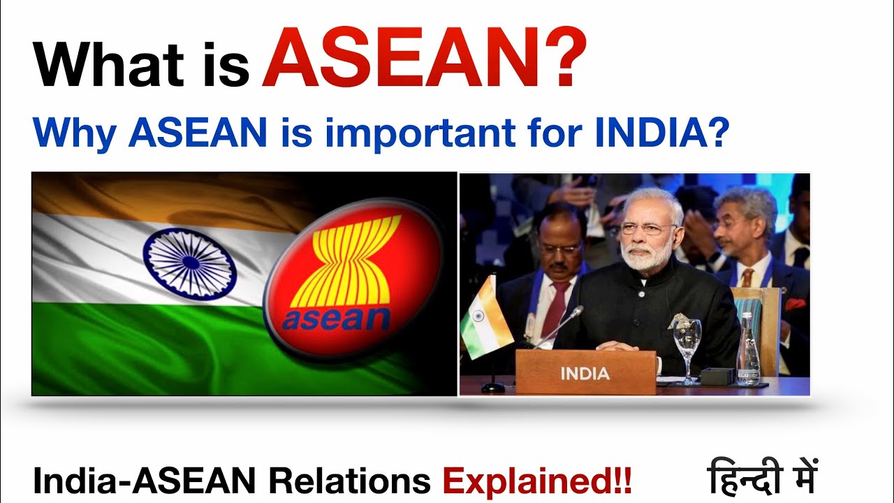 What is ASEAN? ASEAN Member States | ASEAN-India Relations Explained in Hindi | Act East Policy