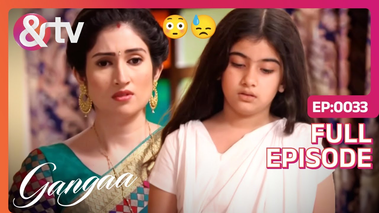क्या व्रत की वजह से Ganga को आए चक्कर? | Gangaa | Full Ep 33 | @And TV