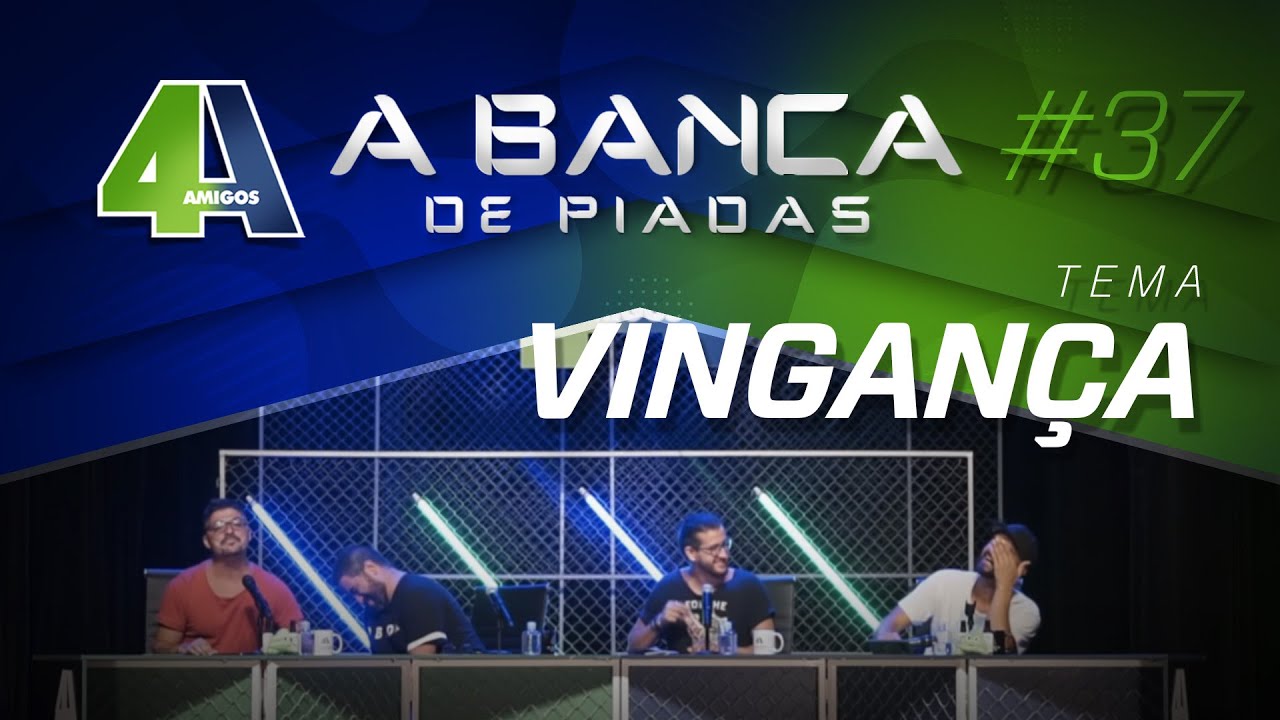 BANCA DE PIADAS - VINGANÇA - #37