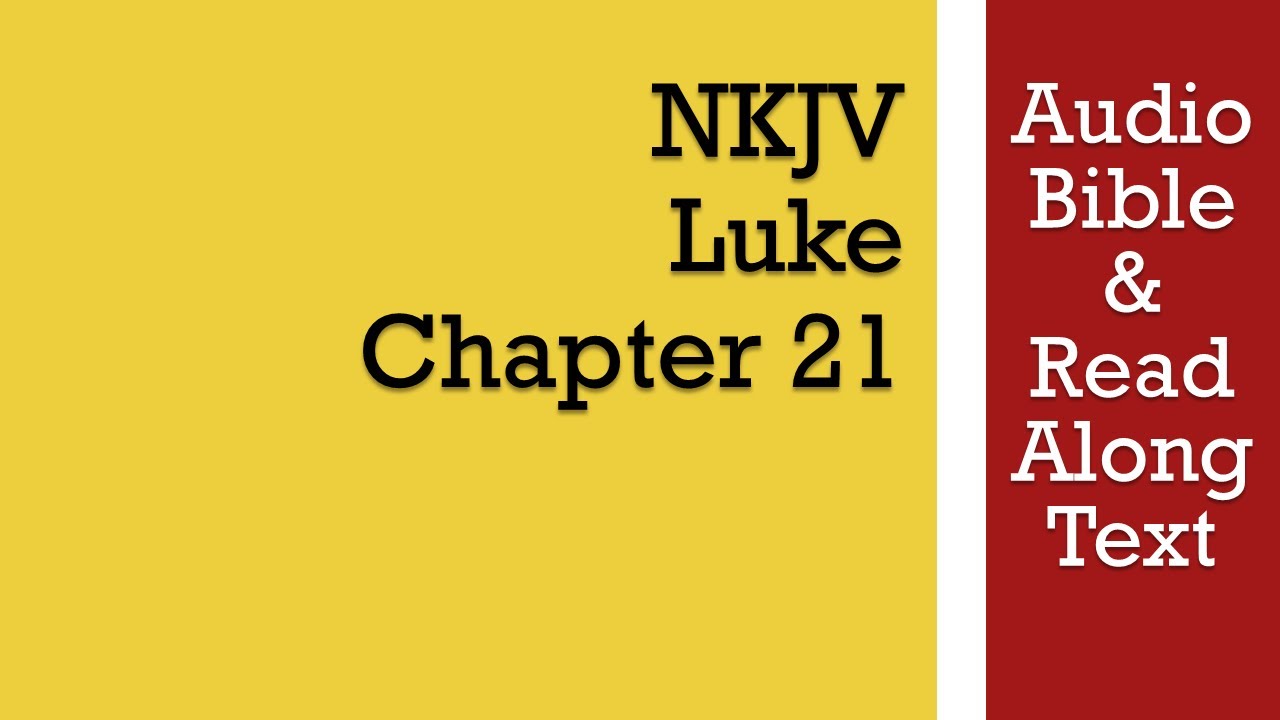 Луки 21 - NKJV (Аудио Библия и текст)