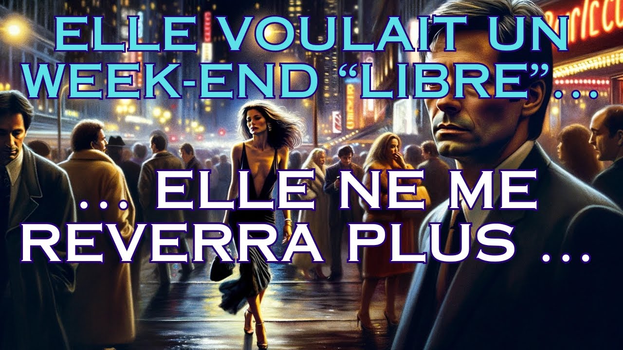 Elle m'a trompé ... Elle voulait un week-end 