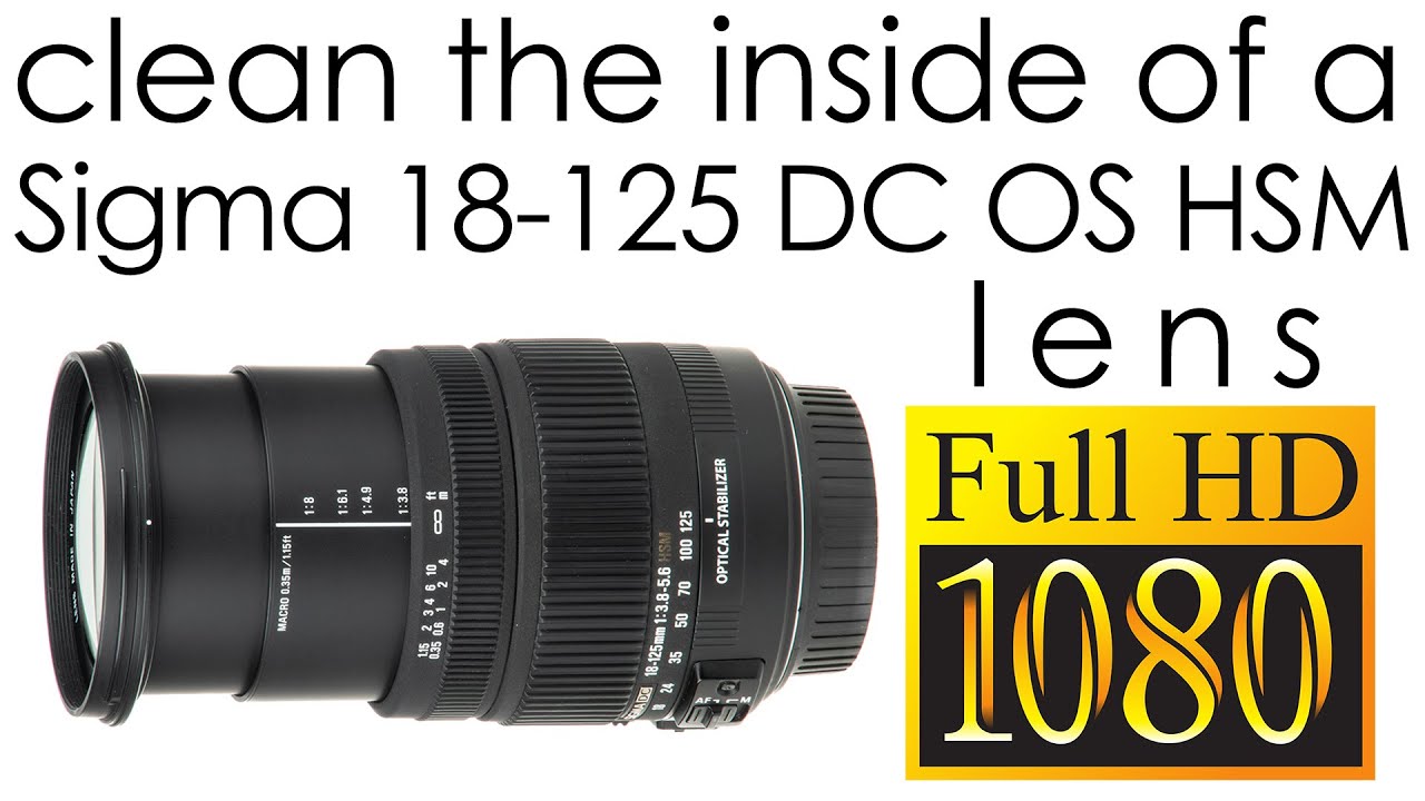 Sigma 18-125mm f/3.8-5.6 DC OS HSM clean the lens inside