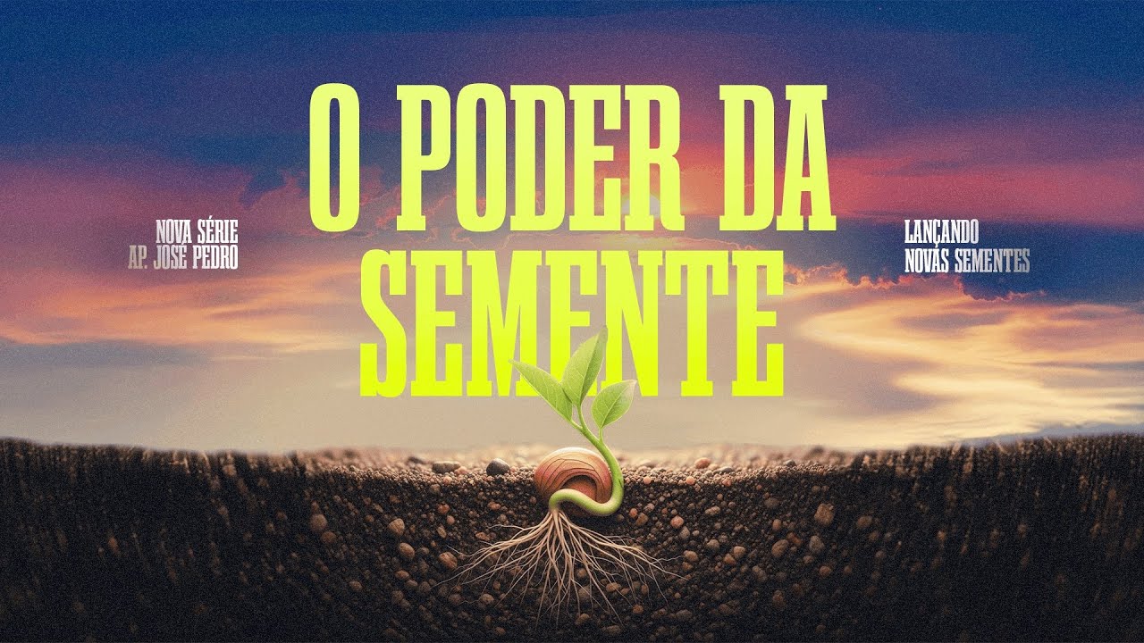 O poder da semente - AP. José Pedro