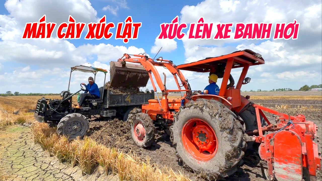 máy cày chế xúc lật xúc đất ruộng lên xe ben bánh hơi