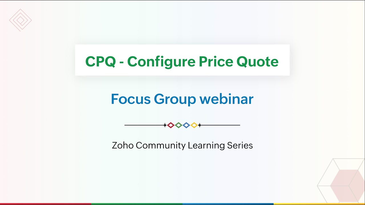 Focus Group Webinar - Zoho CRM's  Configure Price Quote [CPQ]