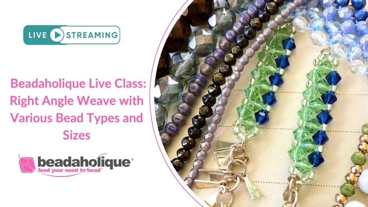 Beadaholique Live Class: Right Angle Weave with Various Bead Types and Sizes
