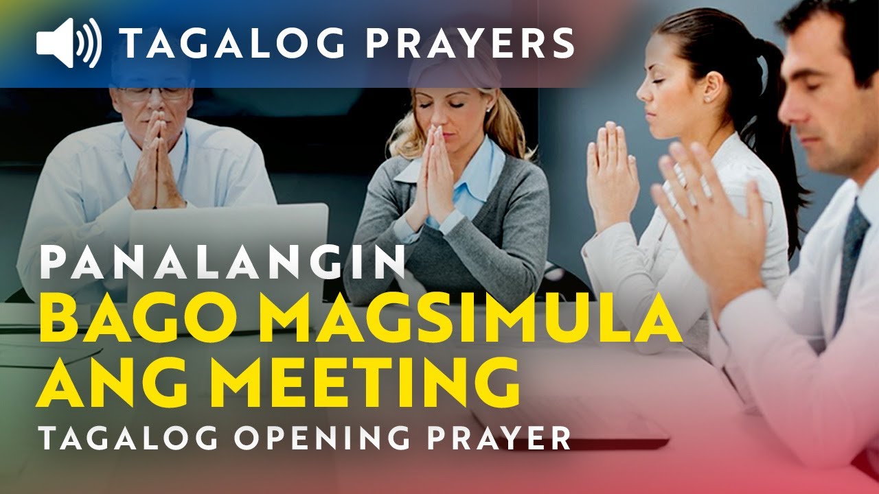 Panalangin Bago Magsimula ang Meeting o Pagpupulong &bull; Tagalog Opening Prayer for Meetings