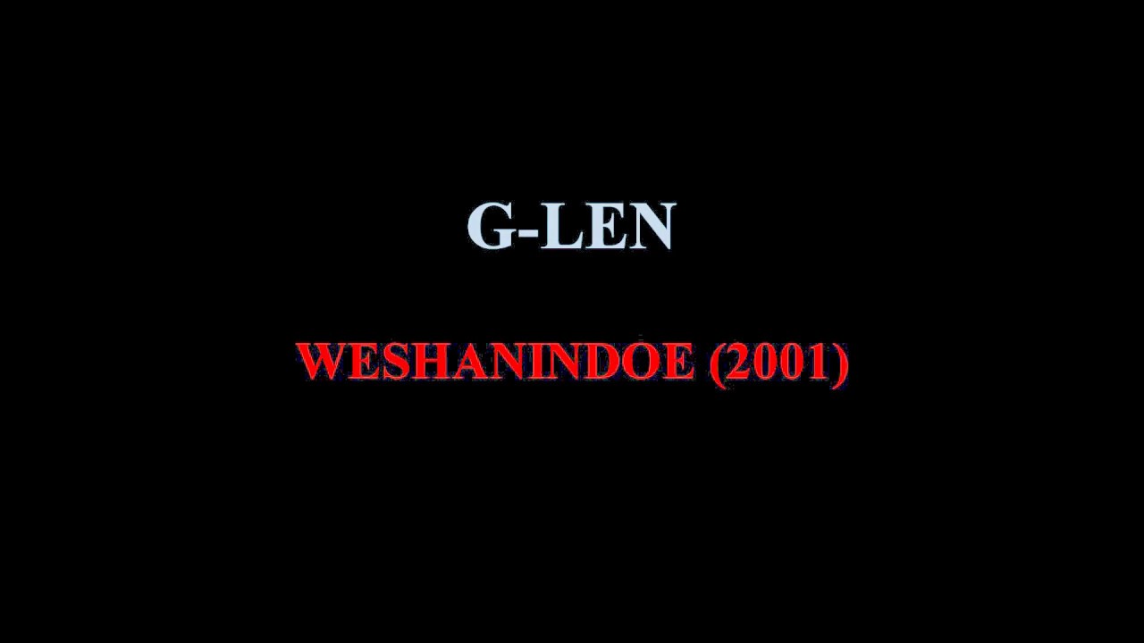 G-LEN: WESHANINDOE (2001) FIG MU$IK (Audio)