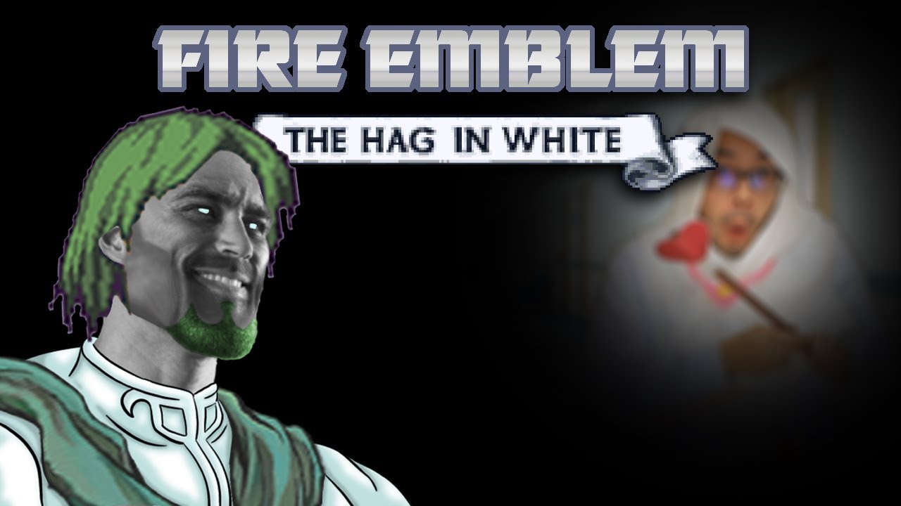 Fire Emblem: The Hag In White! BLIND Playthrough!