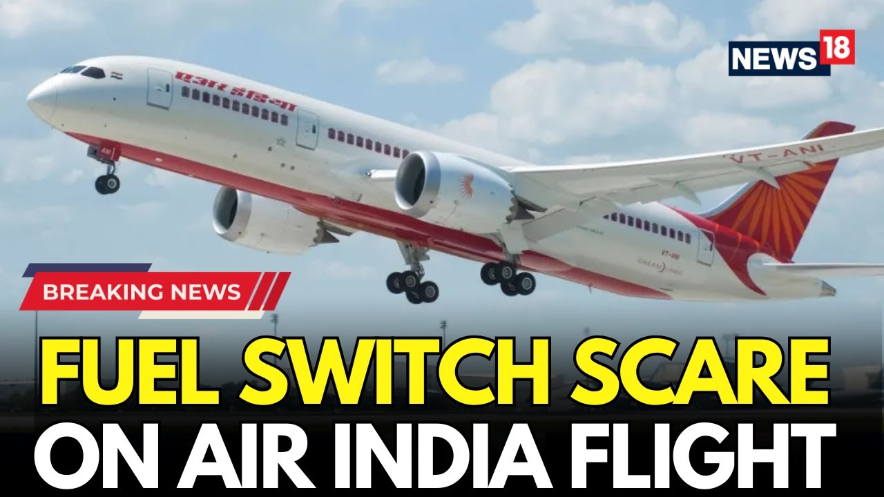 LIVE | Air India Grounds Boeing 787-8 Aircraft After Possible Fuel Control Switch Defect | N18L