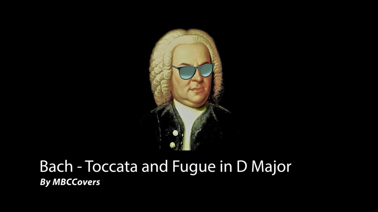 Bach - Toccata and Fugue in D Major