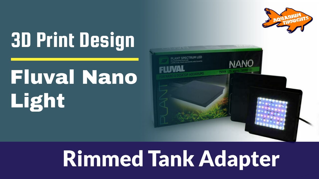 3D Print design for Fluval Nano Light for Rimmed Tank - Part 1
