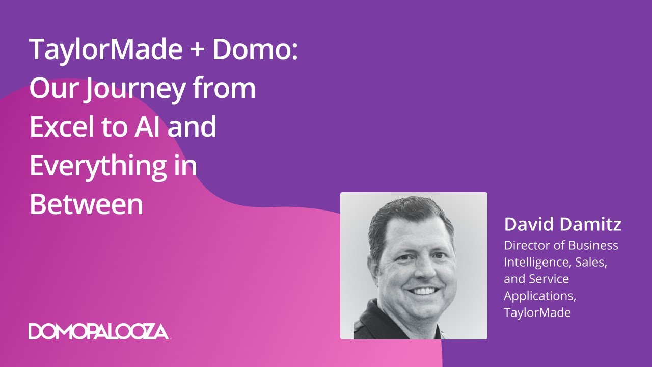 TaylorMade + Domo: Our Journey from Excel to AI and Everything in Between | Domopalooza 2025