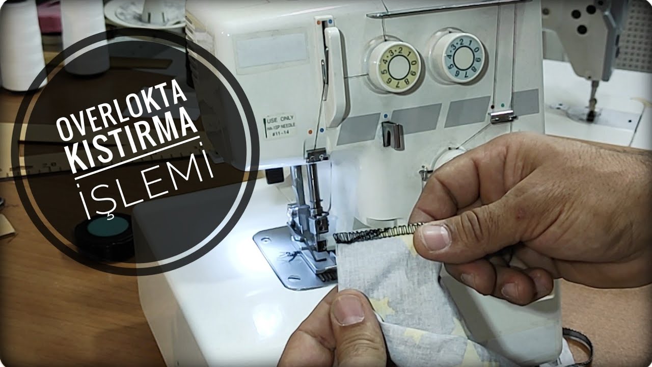 OVERLOKTA KISTIRMA TEKNİĞİ