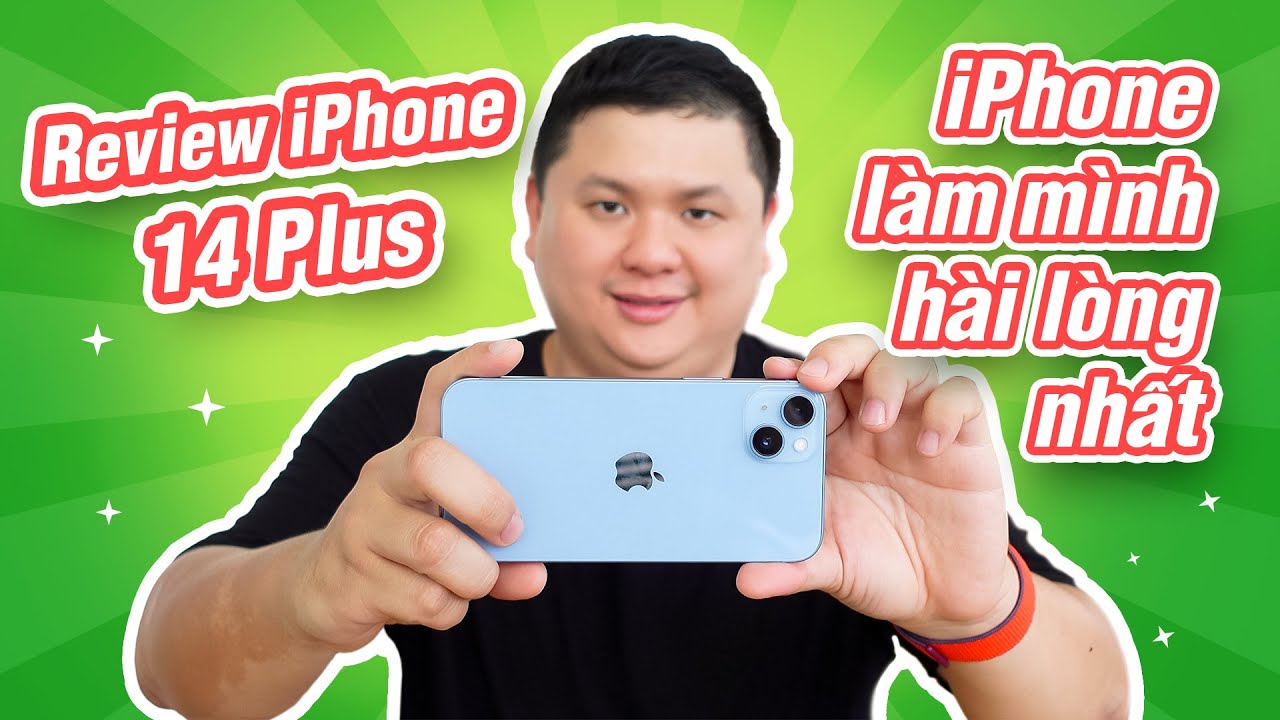 Review iPhone 14 Plus: chiếc iPhone hài lòng nhất