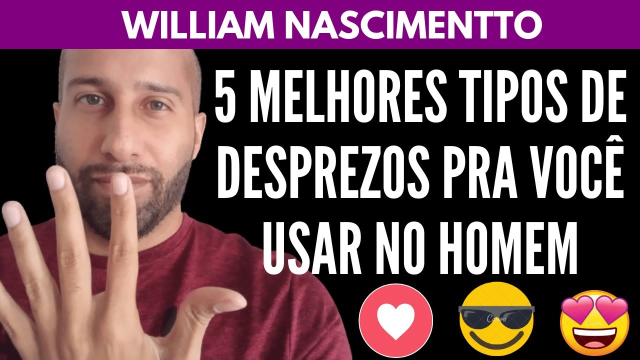 5 Melhores TIPOS DE DESPREZOS Pra Voc&ecirc; Usar no Homem | William Nascimentto