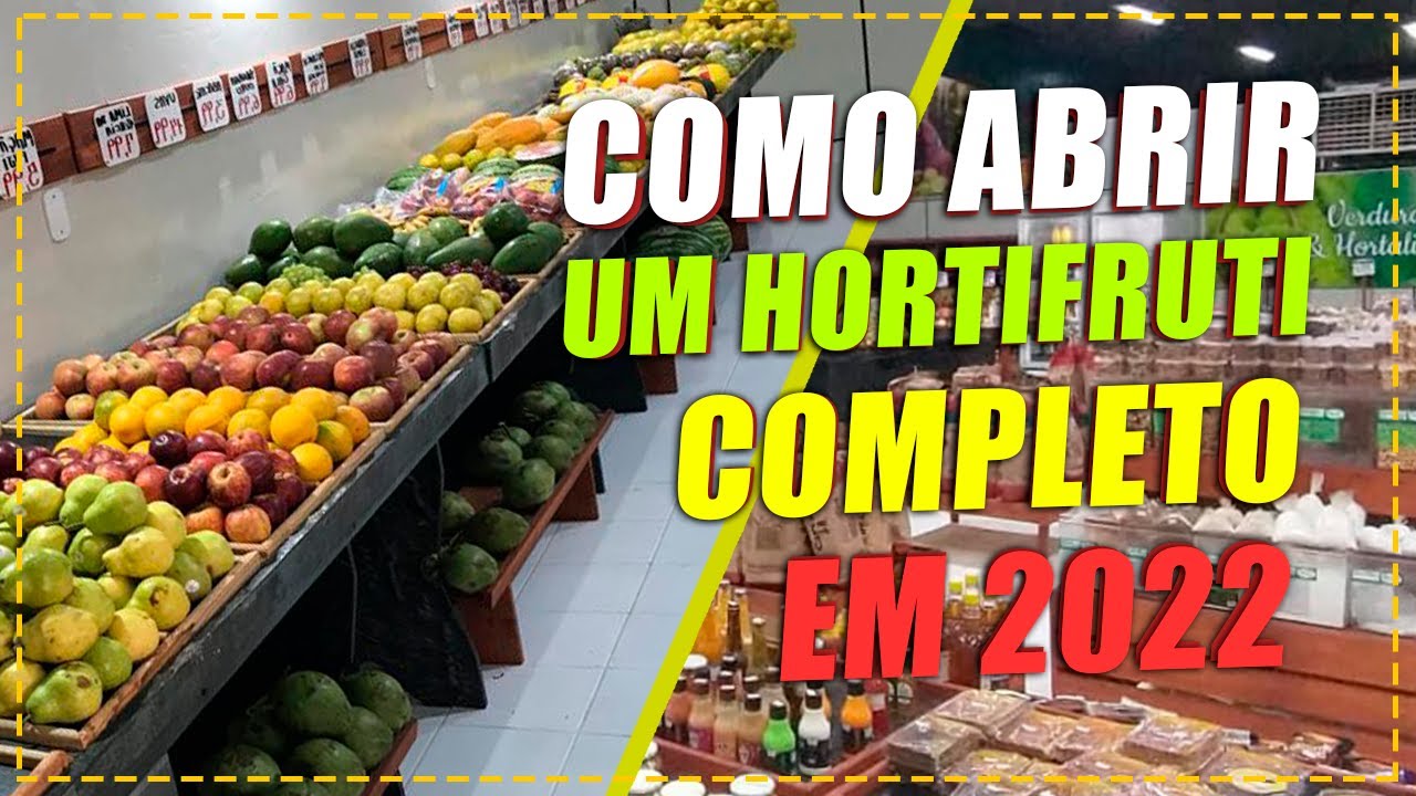 PASSO A PASSO para abrir um HORTIFRUTI DO ZERO em 2022