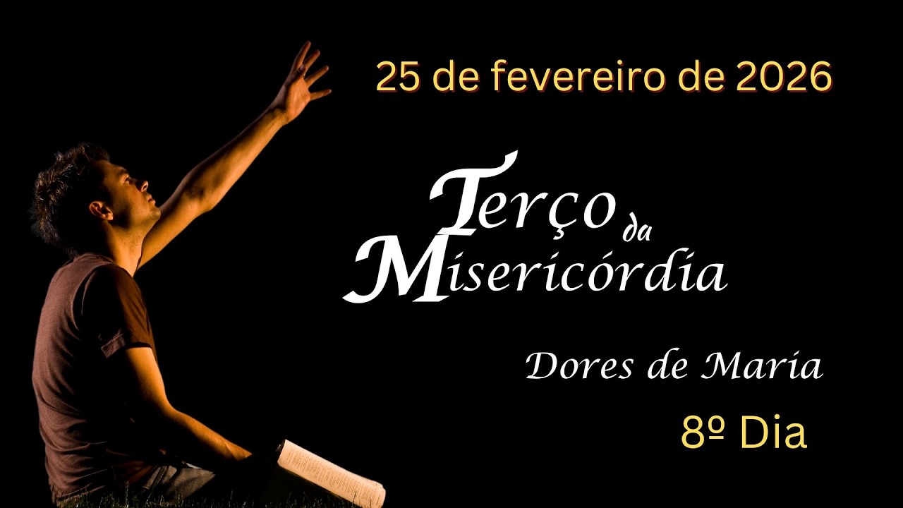 8º DIA - Terço da Misericórdia - 25.02.2026 - Padre Robson Oliveira