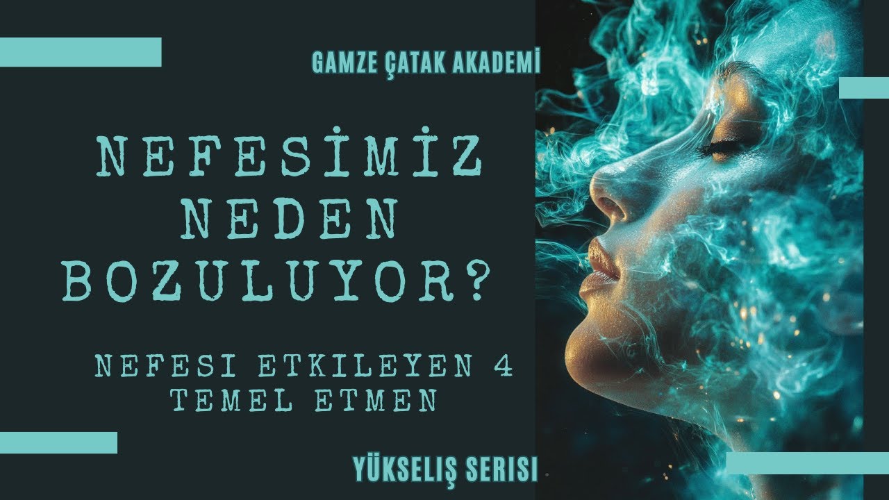 Nefesiniz Neden Bozuluyor? | Nefesi Etkileyen 4 Temel Etmen | Nefesimiz 1 l Gamze Catak Akademi