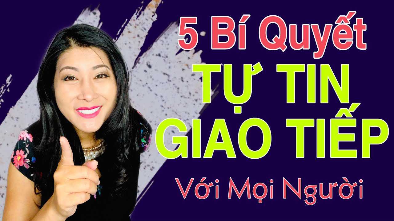 5 Bí Quyết Đơn Giản  Tự Tin Giao Tiếp Với Mọi Người Mà Ai Cũng Áp Dụng Được