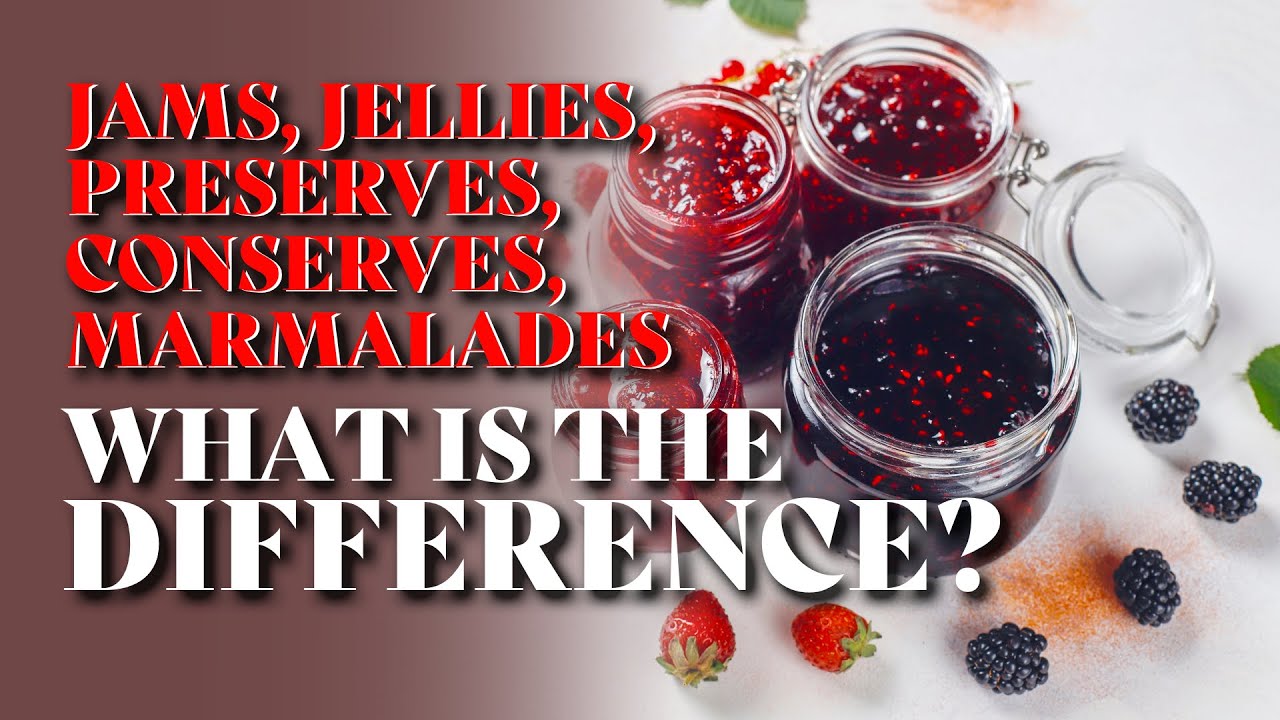 Jams, Jellies, Preserves, Conserves, Marmalades. Do you KNOW the DIFFERENCE?