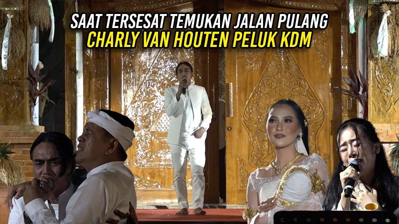 SAAT TERSESAT TEMUKAN JALAN PULANG | CHARLY VAN HOUTEN PELUK KDM