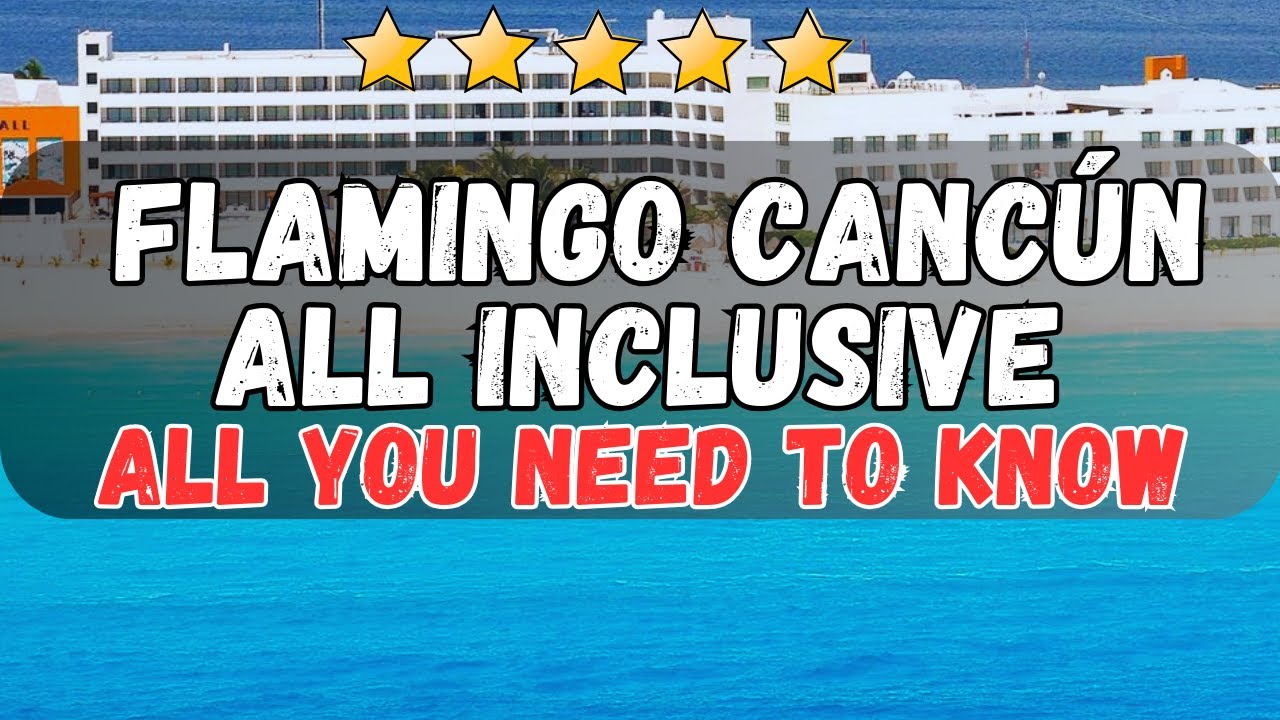 Flamingo Cancún All Inclusive Hotel Review | Best Family Beach Resort in Mexico
