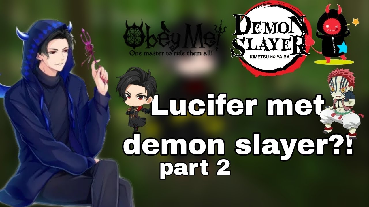 ✰|| Lucifer met demon slayer?! || part 2|| gacha club|| demon slayer & Obey Me! ||✰