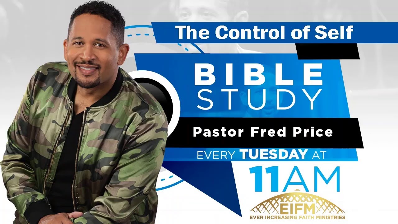 The Control of Self - CCC Tuesday Morning Bible Study Live! Pastor Fred Price Jr. 05-25-2021
