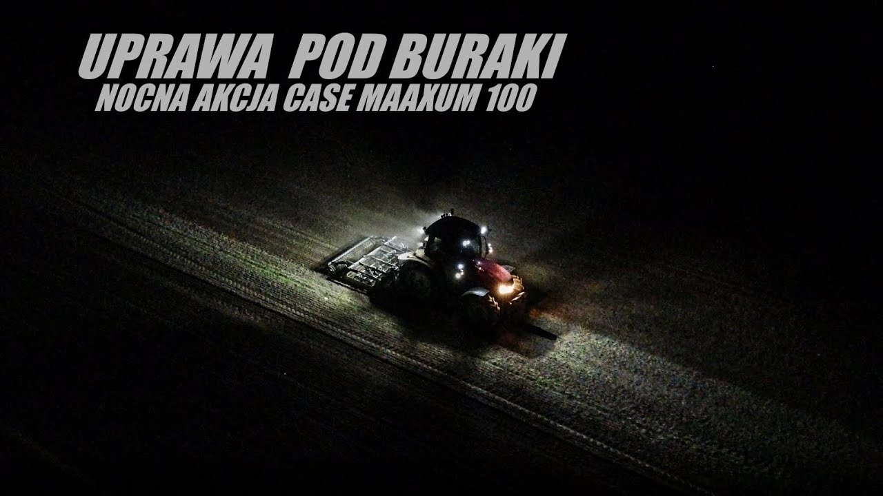 | Uprawa pod buraki 2023 | Case Maxxum 100 & Kompaktor AgroTom Nocą