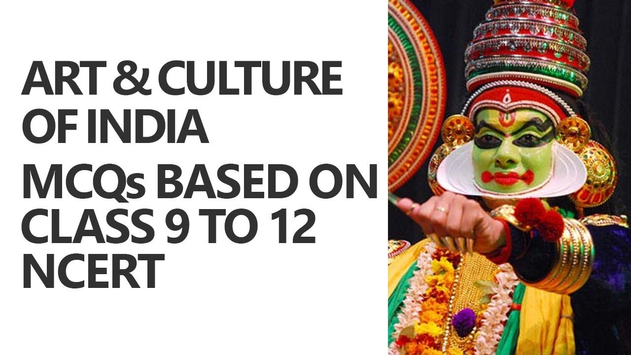 Art and Culture of India: MCQs based on Class 9 to 12 NCERT [UPSC CSE/IAS Preparation]
