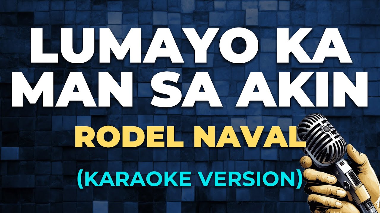 LUMAYO KA MAN SA AKIN - Rodel Naval [ KARAOKE VERSION ]