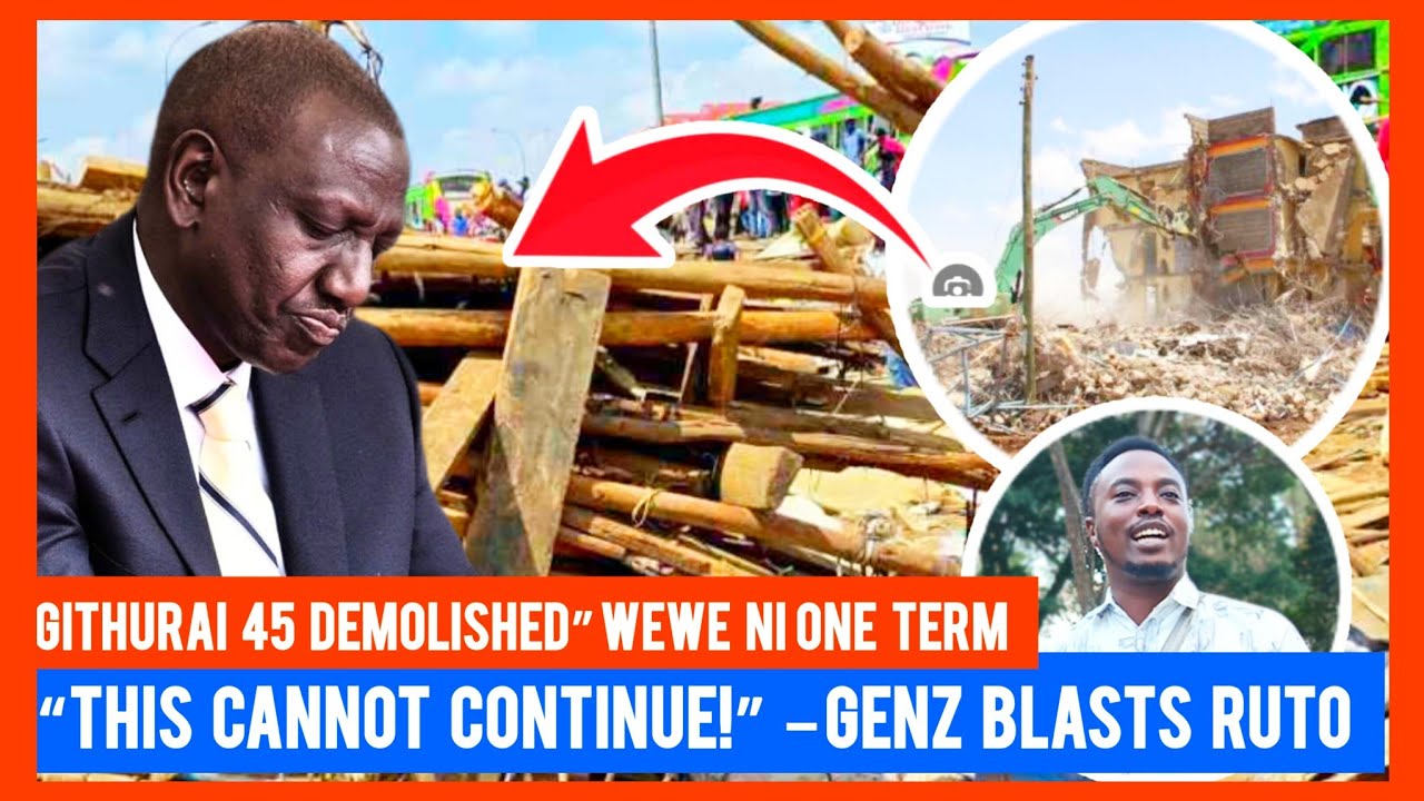 Ruto in Trouble? Genz Speaks Out Over Githurai 45 Demolitions