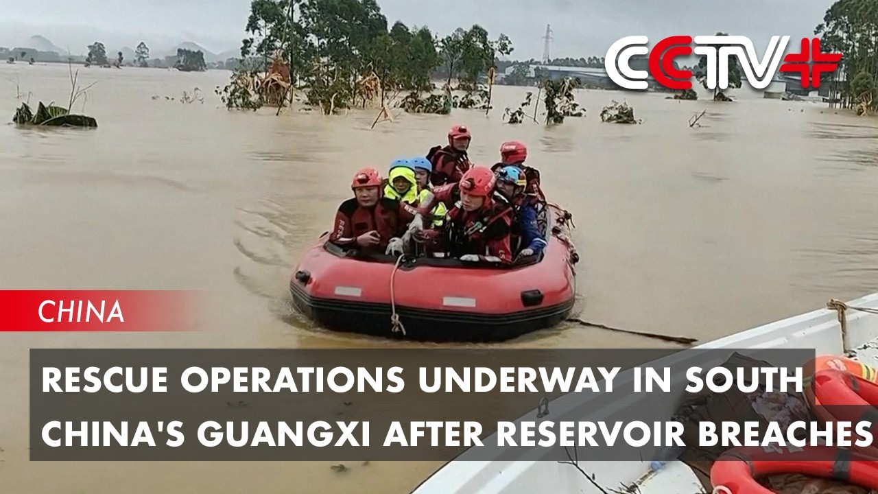 Rescue Operations Underway in South China's Guangxi After Reservoir Breaches