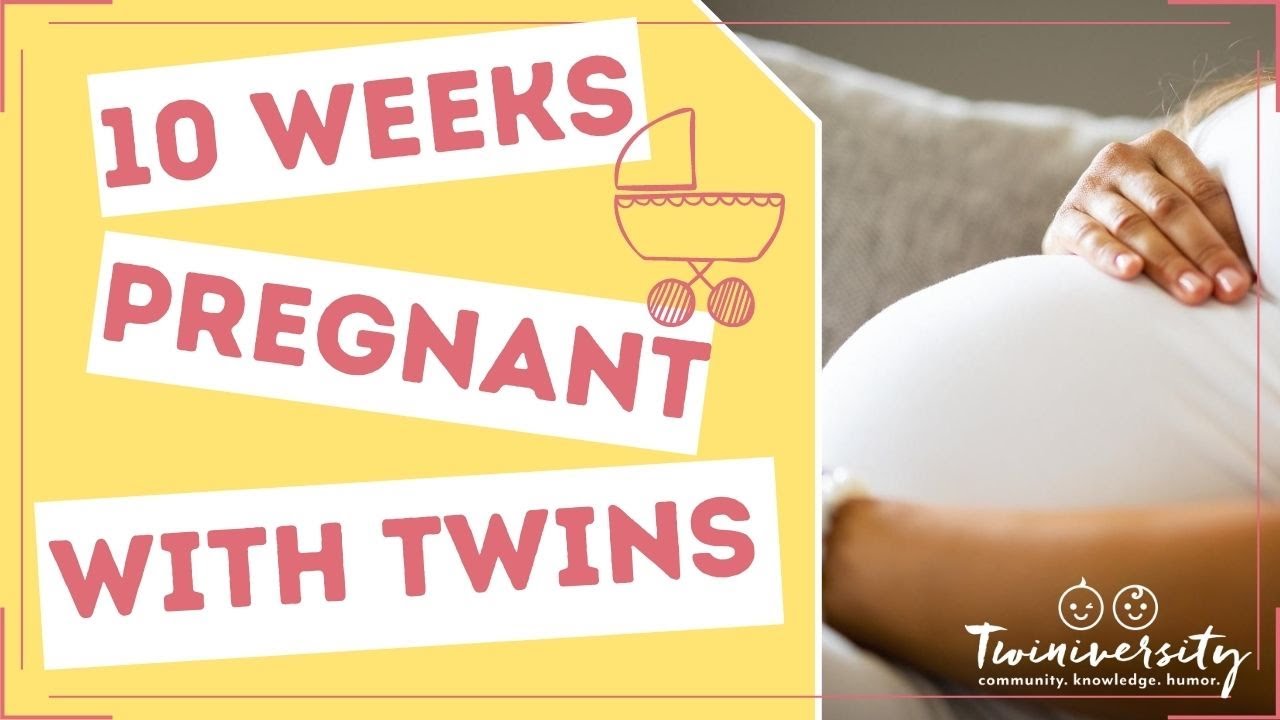 10 Weeks Pregnant with Twins Top Tips From The Experts