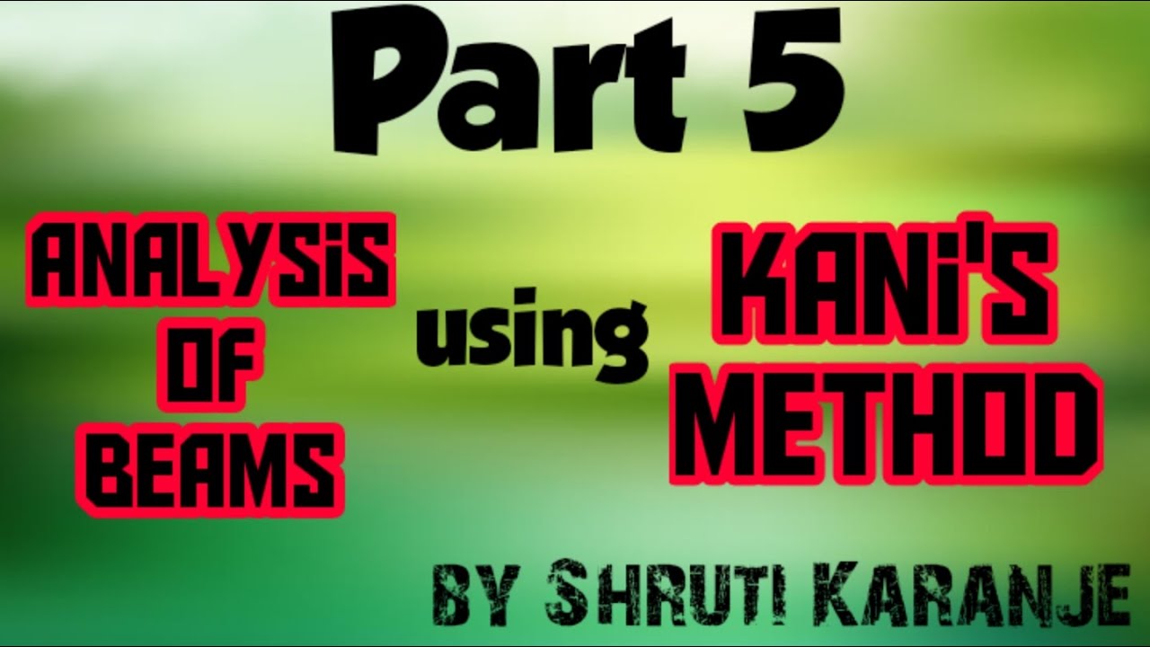 Analysis of Beam using Kani's Method by Shruti Karanje.