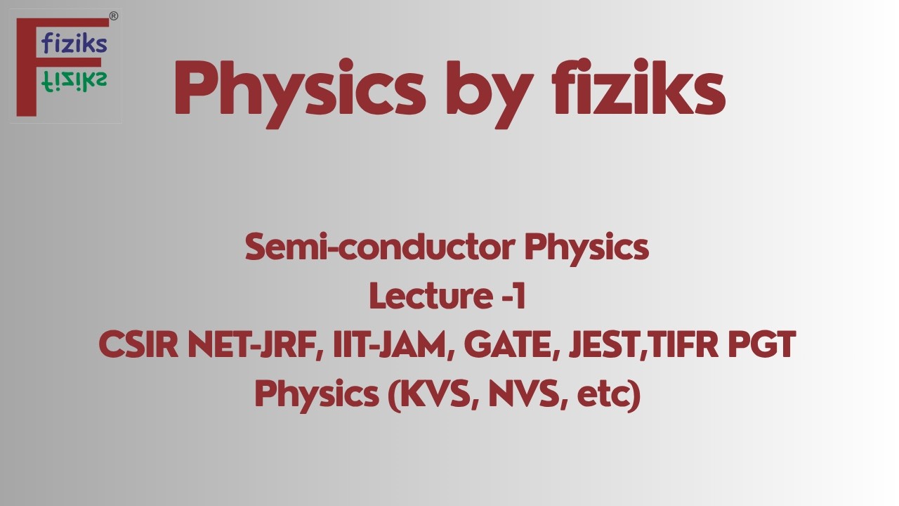 Semi-conductor Physics Lect.-1| CSIR NET-JRF, IIT-JAM, GATE, JEST,TIFR PGT Physics (KVS, NVS, etc)