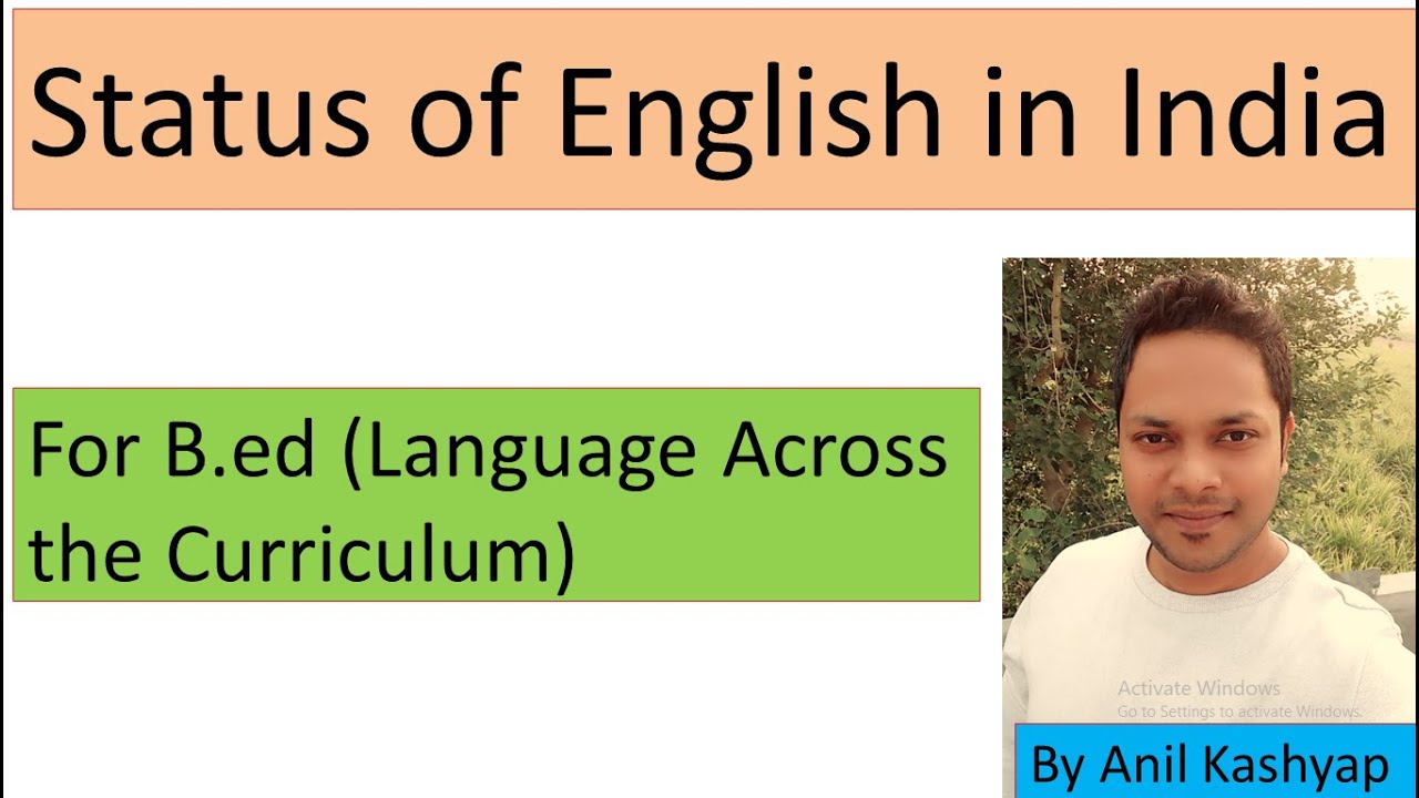 Status of English in India |For B.ed (Language Across the Curriculum)| By Anil Kashyap