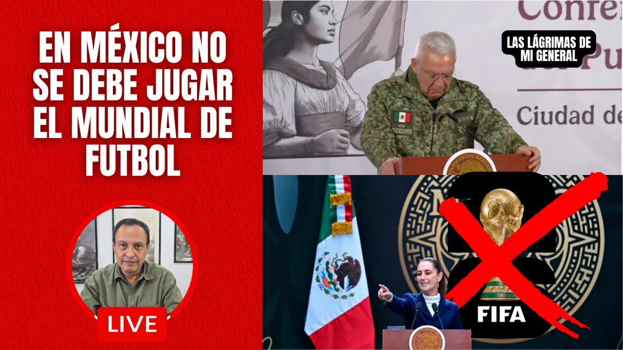Las lágrimas de mi General / En México no se debe jugar el Mundial de Futbol