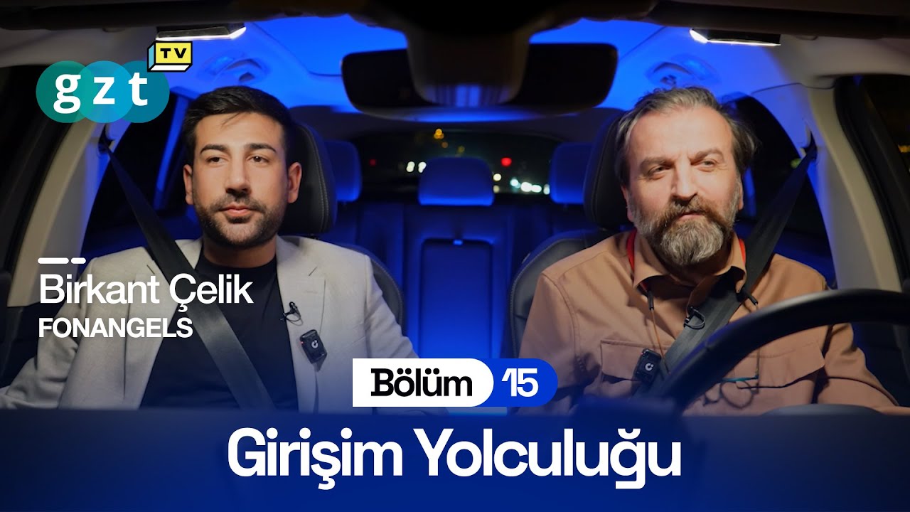 GİRİŞİM YOLCULUĞU | BİRKANT ÇELİK | FONANGELS