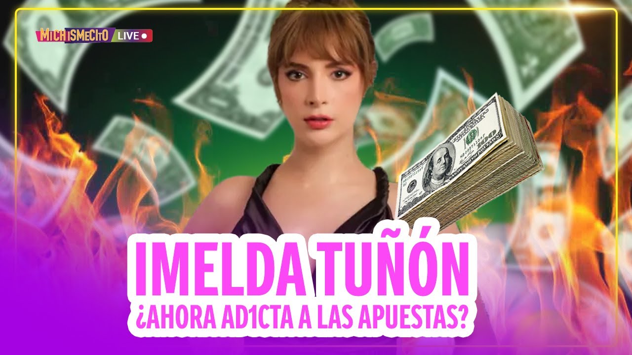 Imelda Tuñón ¿Ahora ad1cta a las apuestas? / MICHISMECITO
