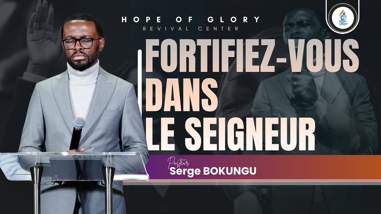 Fortifiez-vous dans le Seigneur | Ps. Serge B.
