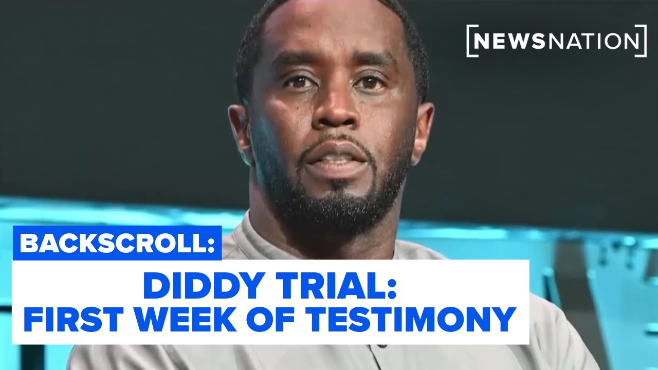 Diddy trial: The first week of testimony, highlights | Backscroll